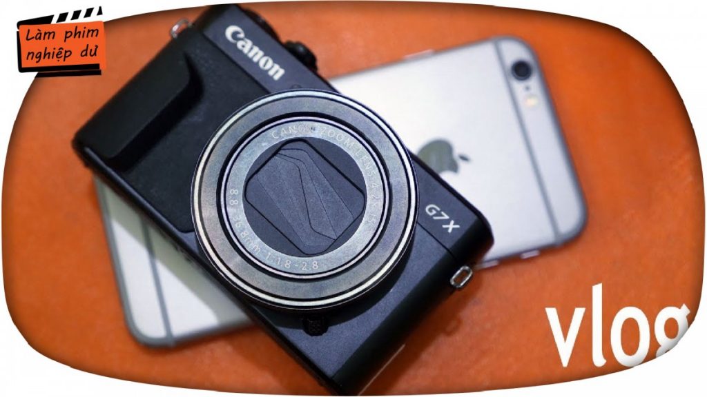 đánh giá canon g7x ii - camera vlog tốt nhất