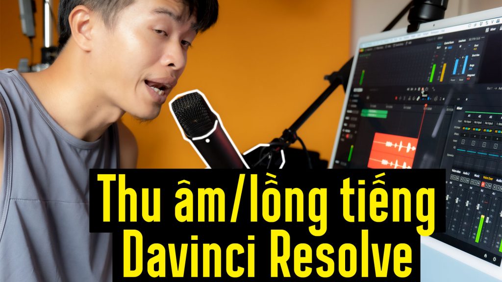 thu âm lồng tiếng trong Davinci Resolve